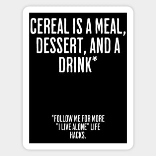 Cereal Is A Meal, Dessert, And a Drink. Funny Life Hacks Magnet
